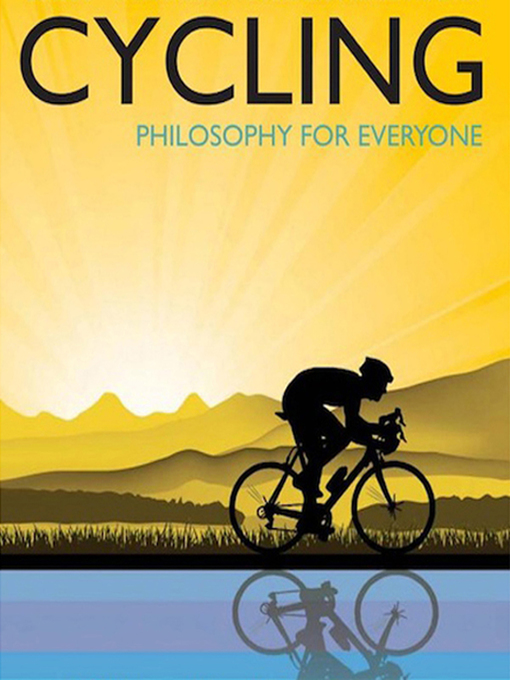 Title details for Cycling--Philosophy for Everyone by Fritz Allhoff - Available